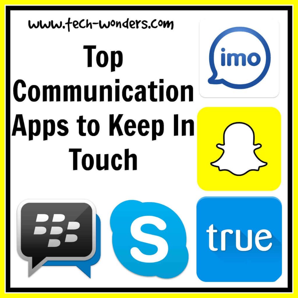 Top Communication apps to keep in touch and stay connected with your friends and family