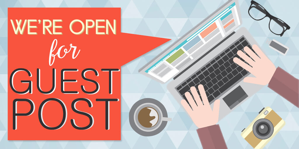 We Are Open for Guest Post