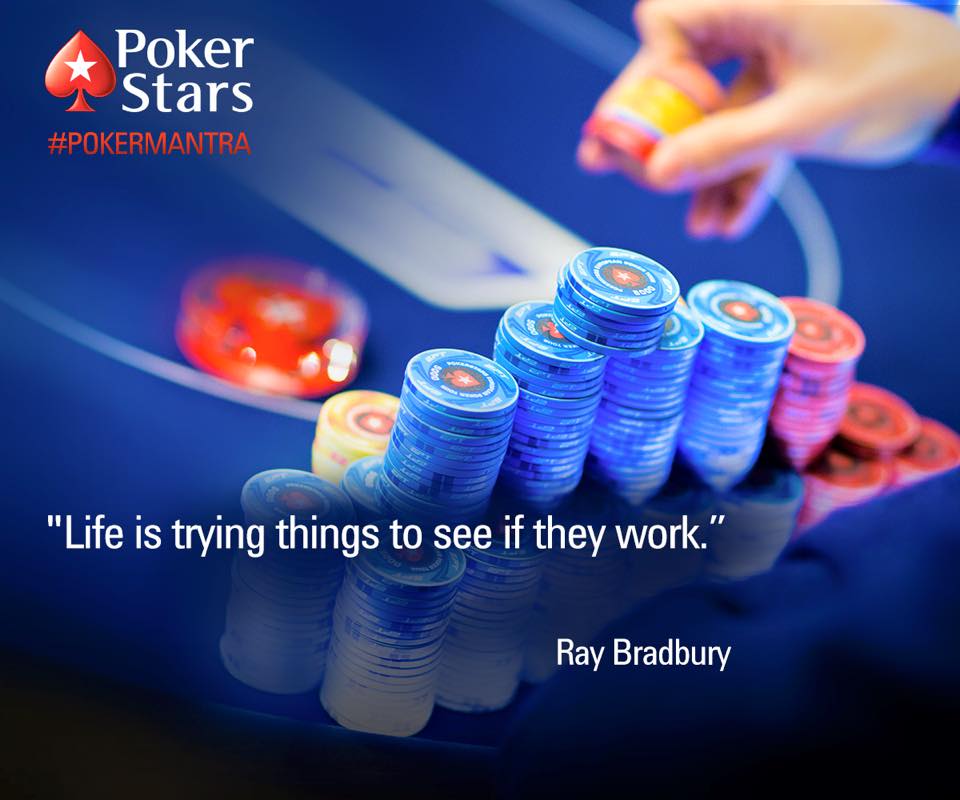 PokerStars #PokerMantra - "Life is trying things to see if they work." - Ray Bradbury. 