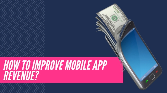 How to Improve Mobile App Revenue?