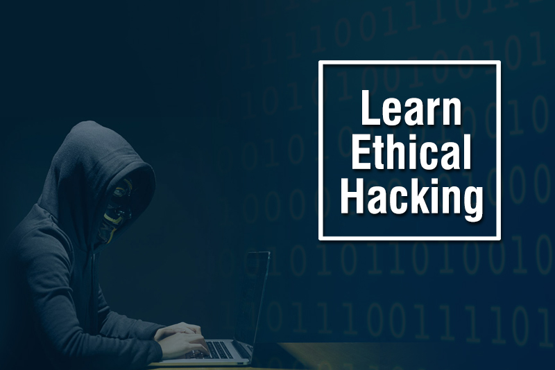 Learn Ethical Hacking.