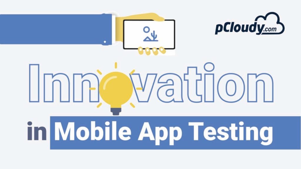 Innovation in Mobile App Testing by pCloudy. Mobile App Testing on cloud powered by emerging technologies like AI and predictive analytics.