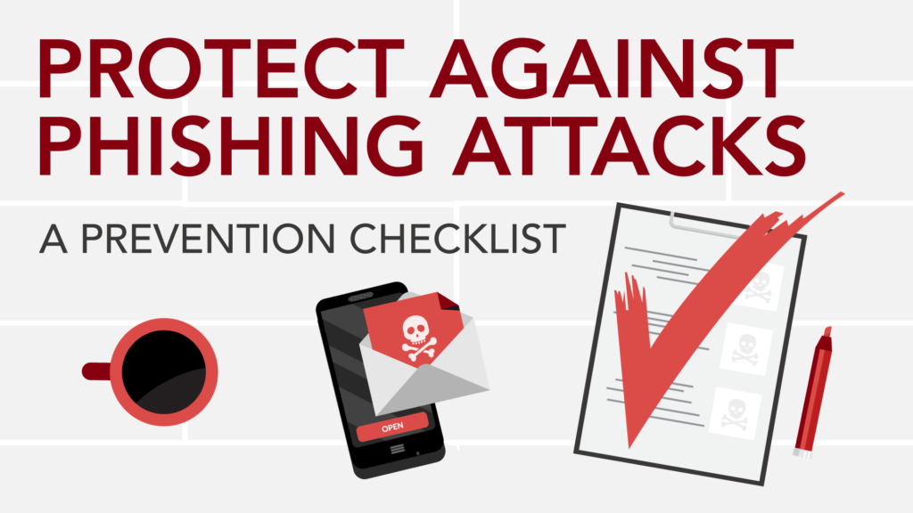 Protect Against Phishing Attacks: A Prevention Checklist.