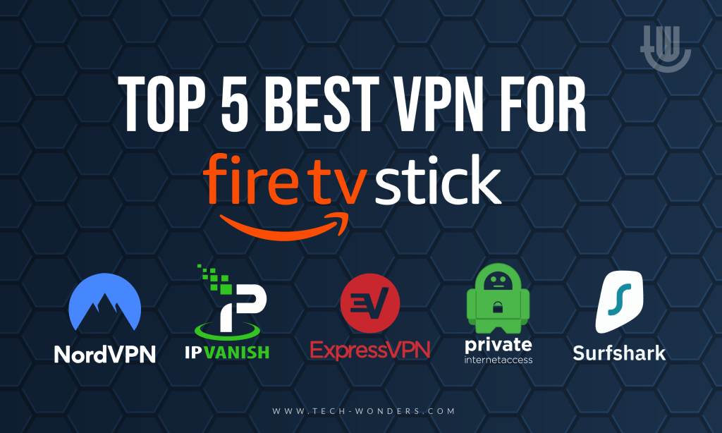 Top 5 Best VPN for Fire TV Stick