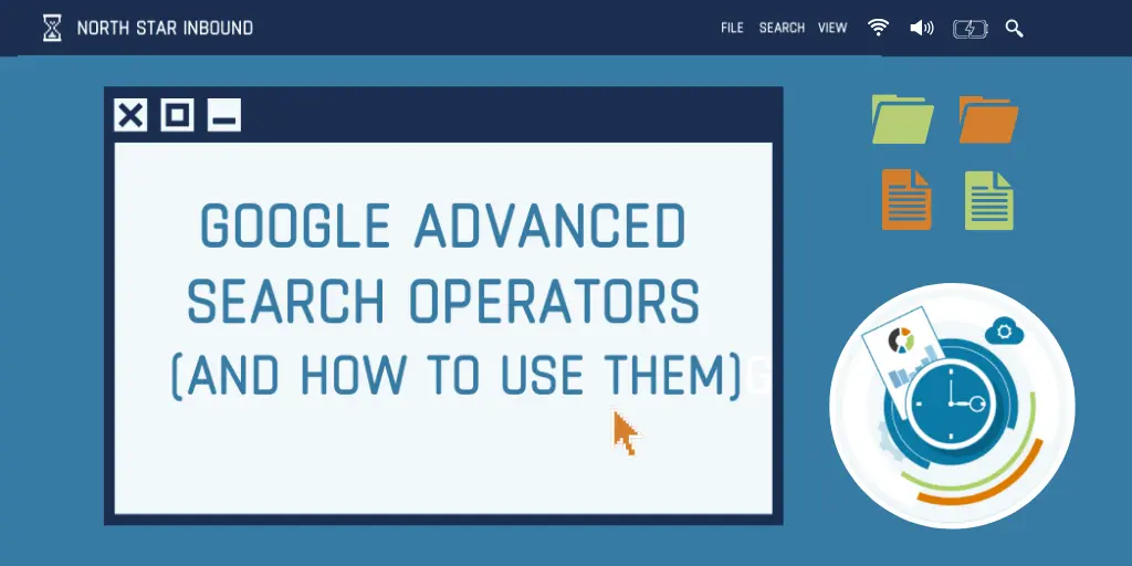 Google Advanced Search Operators and How to Use Them