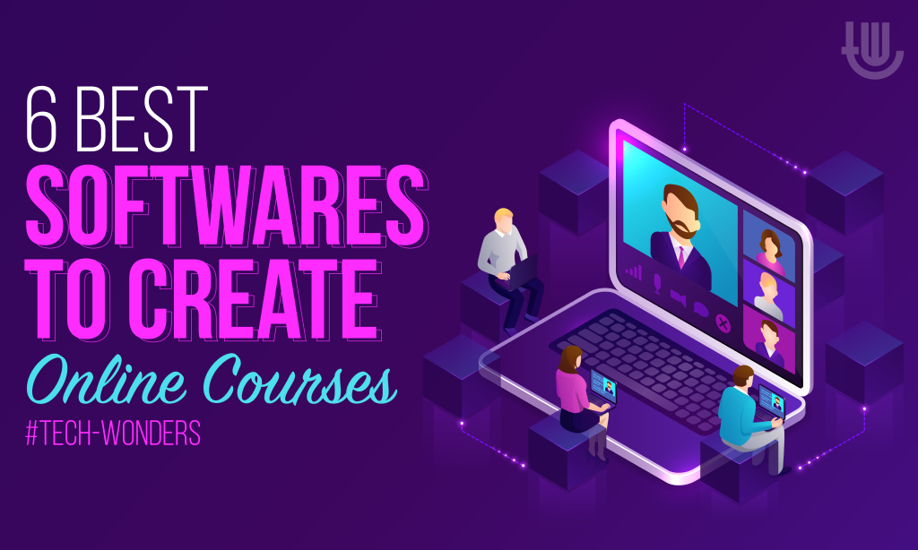6 Best Softwares to Create Online Courses