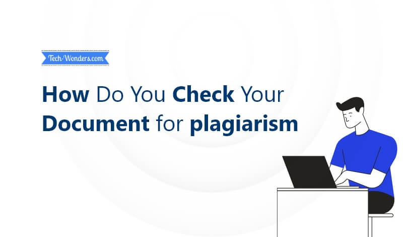 How Do You Check Your Document for plagiarism?