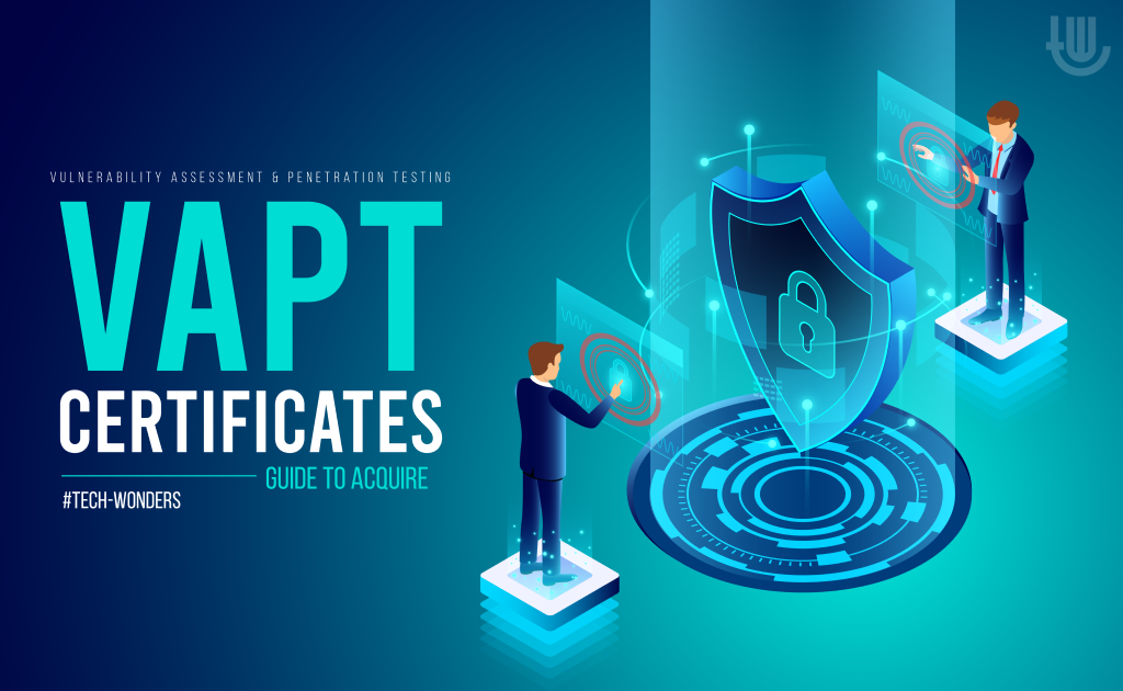 Vulnerability Assessment and Penetration Testing (VAPT) Certificates - Guide to Acquire  