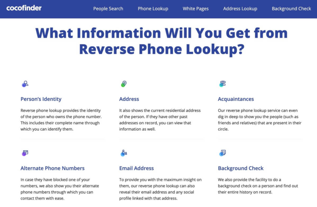 CocoFinder: What Information You Will Get from Reverse Phone Lookup? Person's Identity, Address, Acquaintances, Alternate Phone Numbers, Email Address, Background Check.