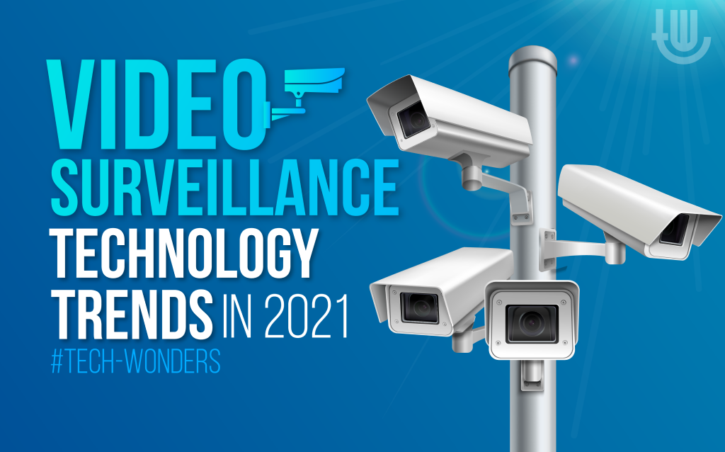 Video Surveillance Technology Trends in 2021