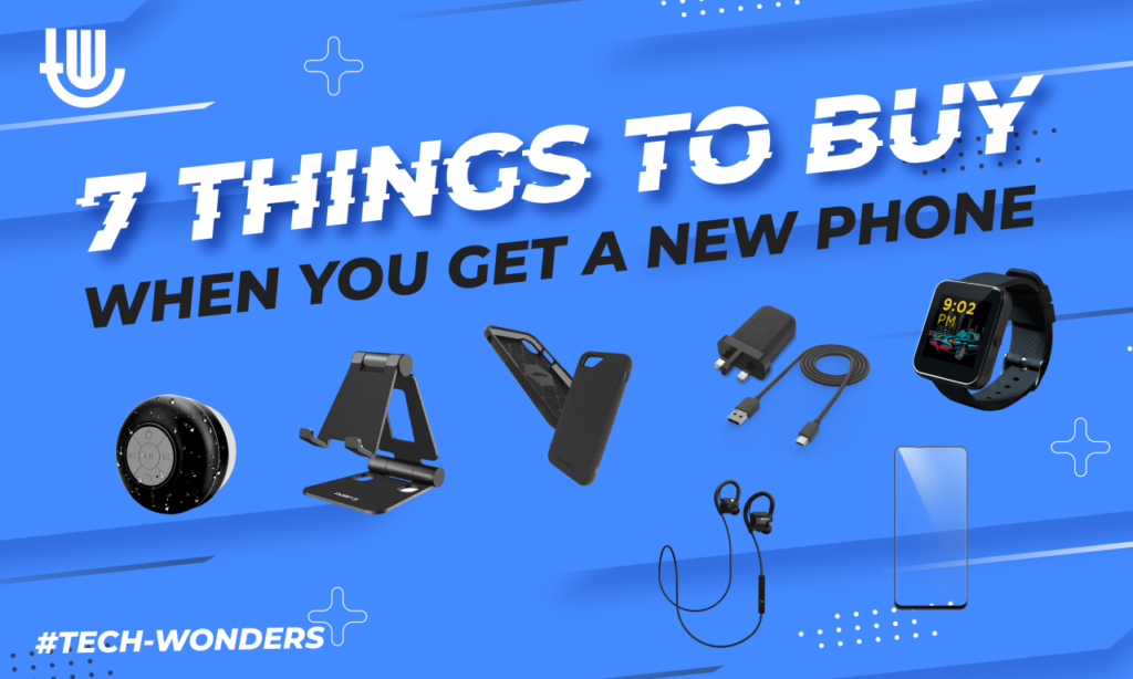7 Things to Buy When You Get a New Phone