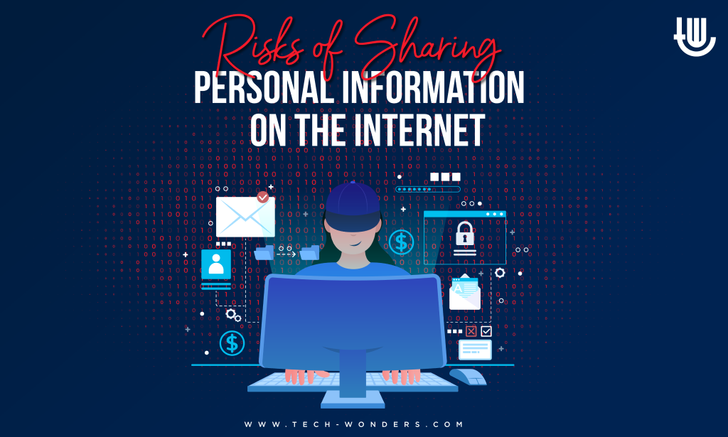 Risks of Sharing Personal Information on the Internet