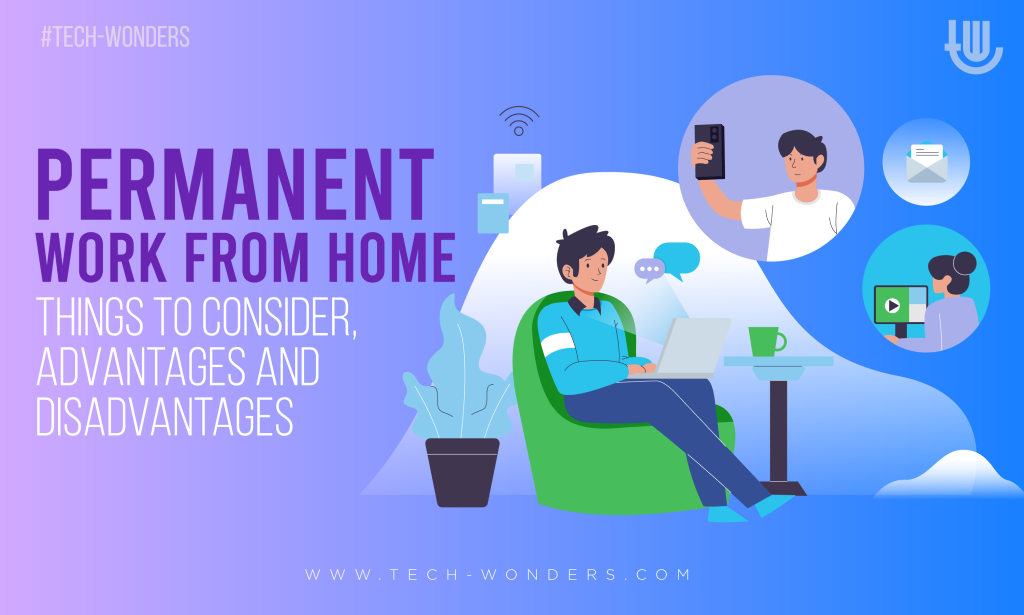 Permanent Work From Home: Things to Consider, Advantages and Disadvantages