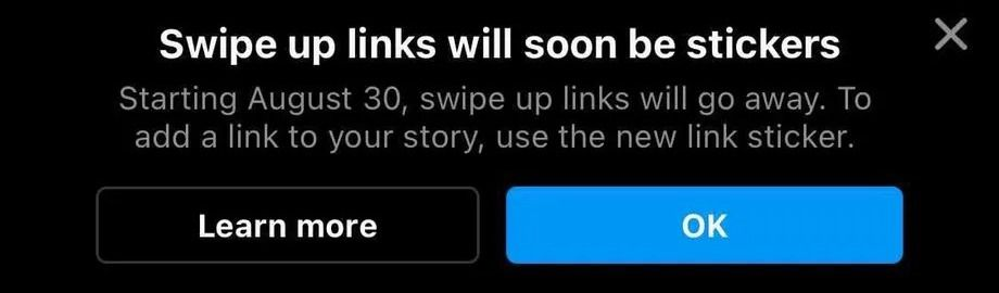 Instagram swipe up links will soon be stickers. Starting August 30, swipe up links will go away. To add a link to your story, use the new link sticker. 