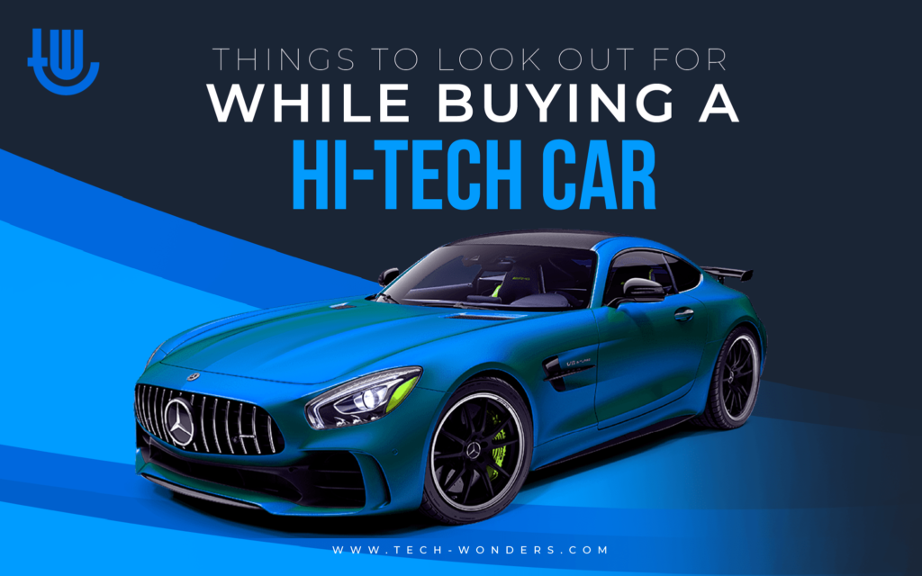 Things to Look Out for While Buying a Hi-Tech Car