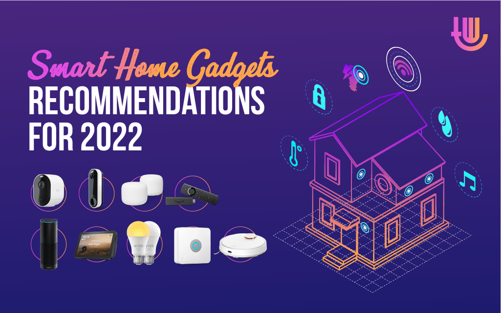 Smart Home Gadgets Recommendations for 2022