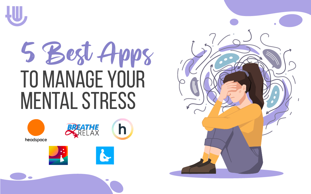 5 Best Apps to Manage Your Mental Stress