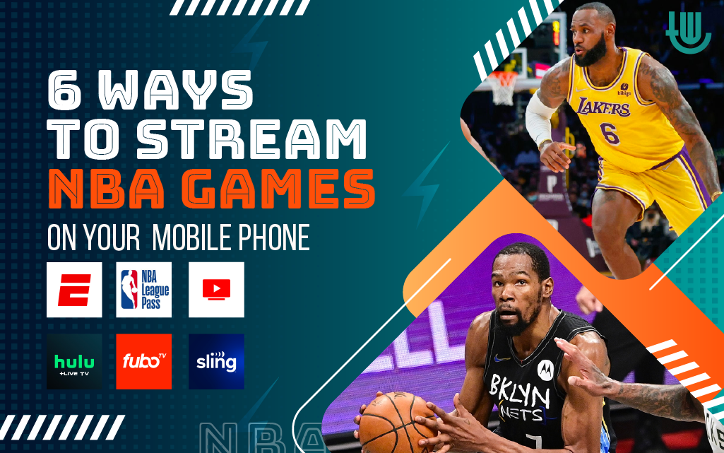 6 Ways to Stream NBA Games on Your Mobile Phone