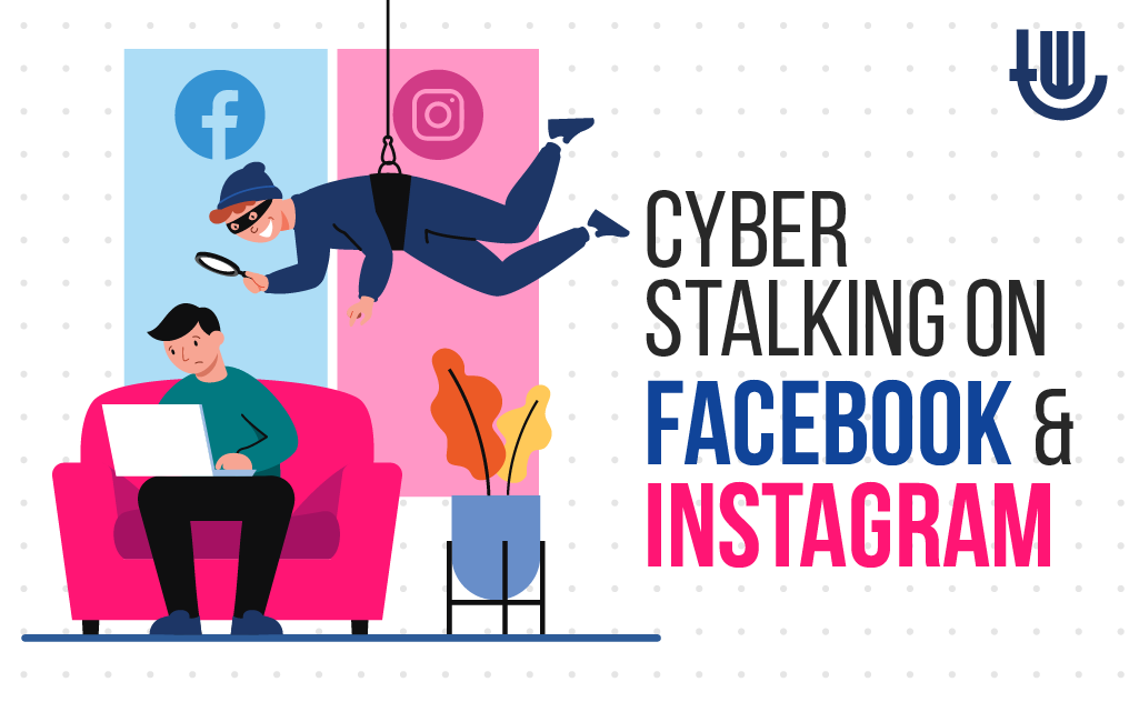 Cyber Stalking on Facebook and Instagram