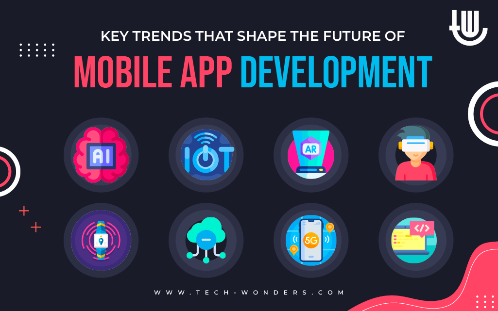 Key Trends that Shape the Future of Mobile App Development