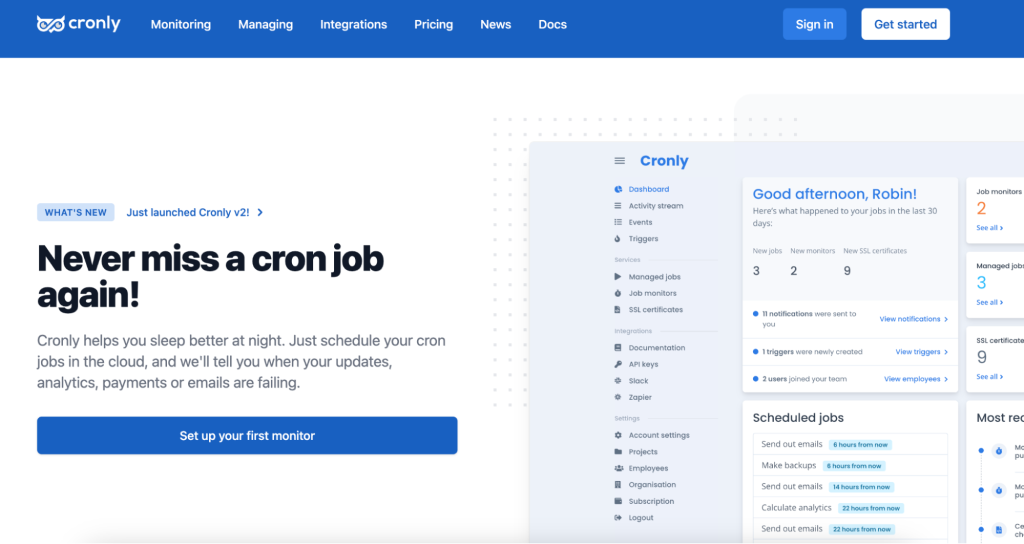 Cronly: Running and Monitoring Cron Jobs. Never miss a cron job again! Cronly helps you sleep better at night. Just schedule your cron job in the cloud, and Cronly will tell you when your updates, analytics, payments or emails are failing.