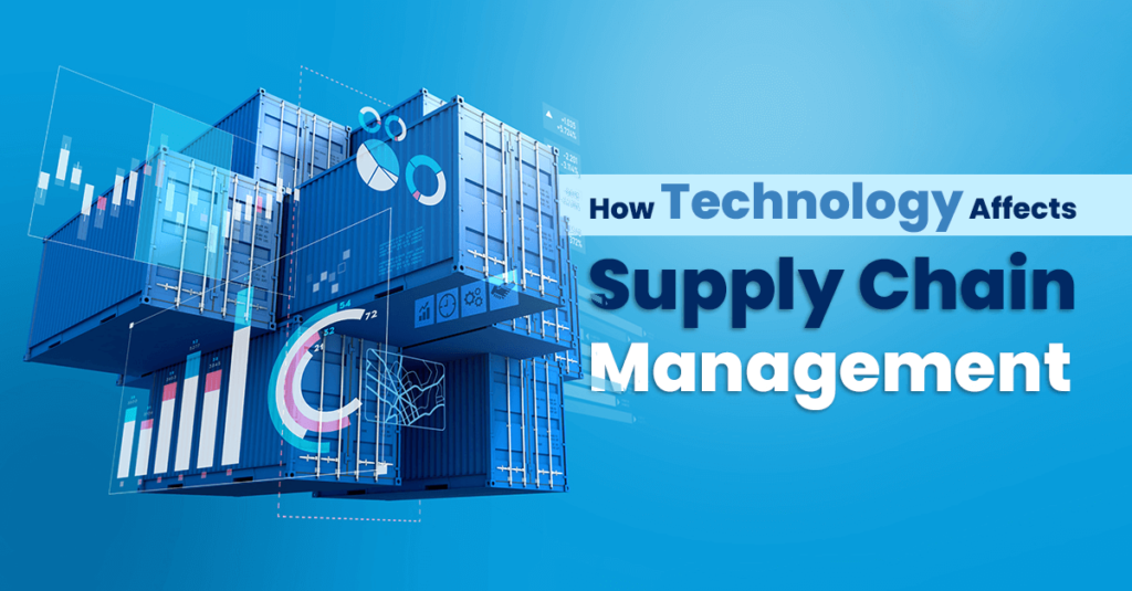 How Technology Affects Supply Chain Management?