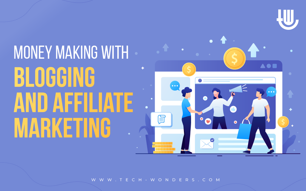 Money Making With Blogging and Affiliate Marketing