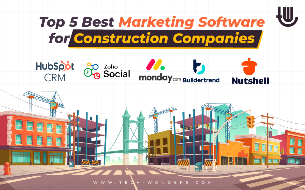Top 5 Best Marketing Software for Construction Companies: HubSpot CRM, Nutshell, Zoho Social, Monday.com, Buildertrend.