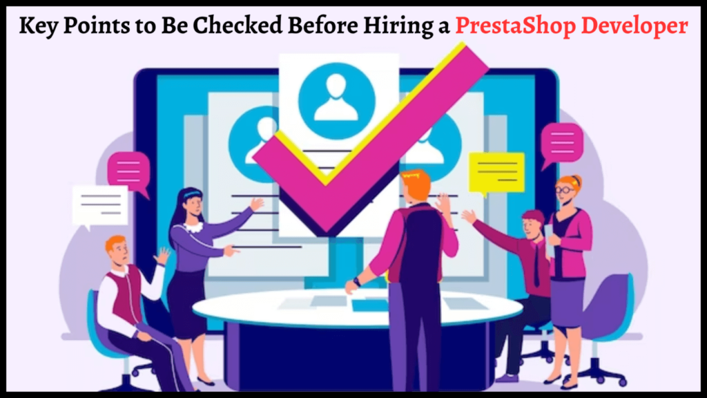 Key Points to Be Checked Before Hiring a PrestaShop Developer
