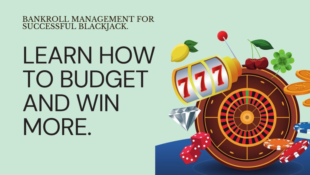 Bankroll Management for Successful Blackjack: Learn How to Budget and Win More.