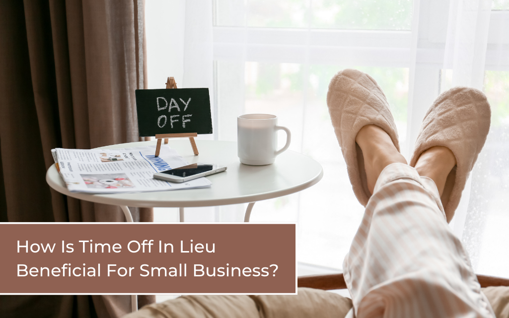 How Is Time Off In Lieu (TOIL) Beneficial For Small Business?
