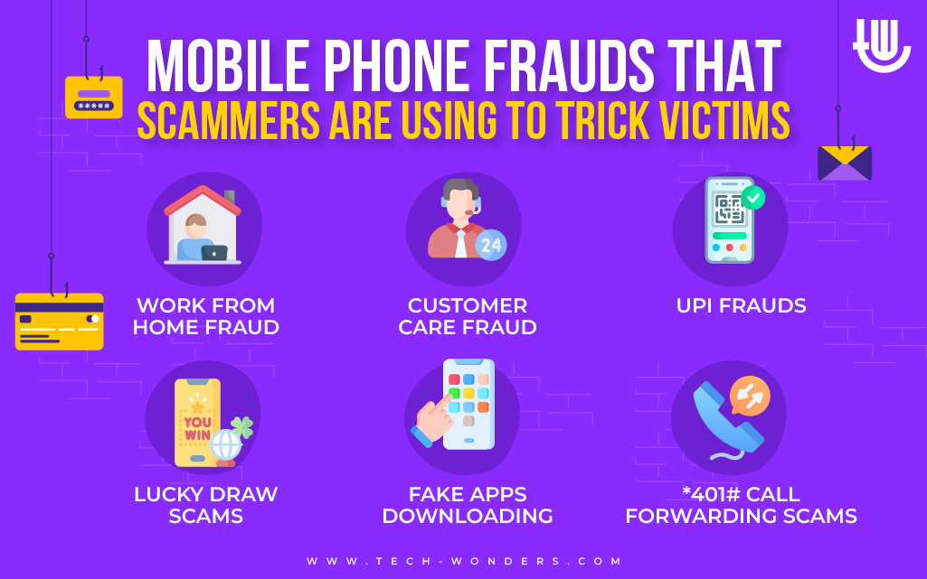 Mobile Phone Frauds That Scammers Are Using to Trick Victims: Work From Home Fraud, Customer Care Fraud, UPI Frauds, Lucky Draw Scams, Fake Apps Downloading, *401# Call Forwarding Scams.
