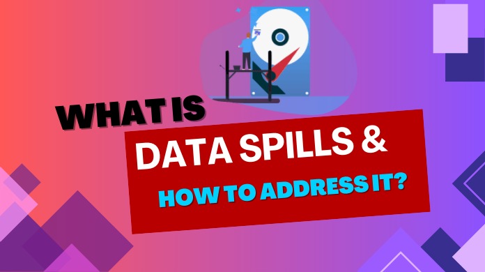 What is Data Spill and How to Address It? 1