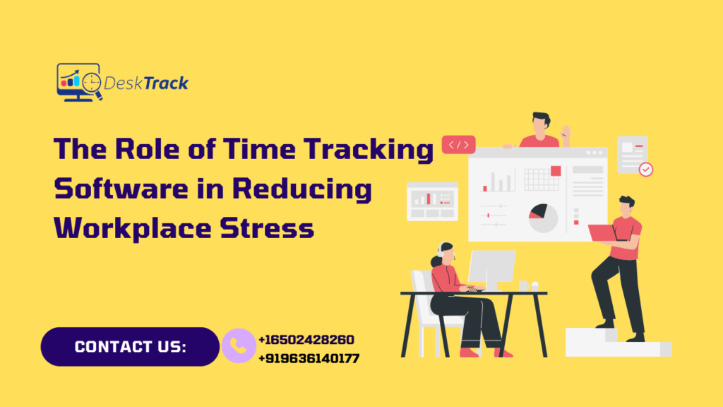 The Role of Time Tracking Software in Reducing Workplace Stress